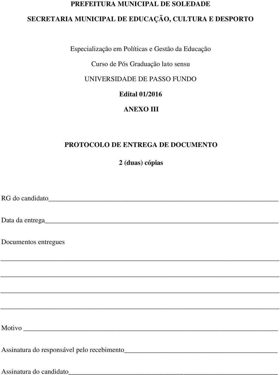 PASSO FUNDO Edital 01/2016 ANEXO III PROTOCOLO DE ENTREGA DE DOCUMENTO 2 (duas) cópias RG do
