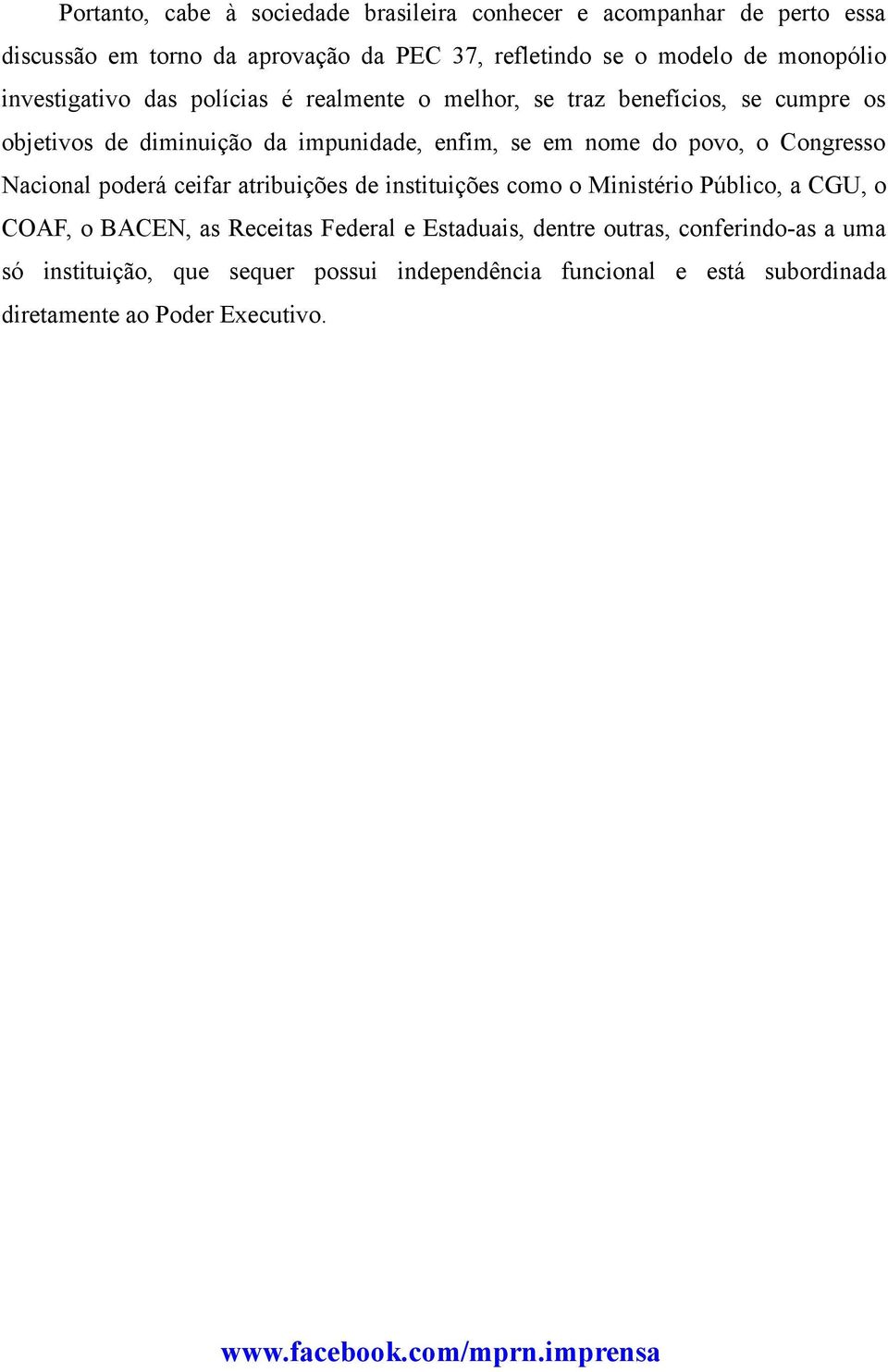 Congresso Nacional poderá ceifar atribuições de instituições como o Ministério Público, a CGU, o COAF, o BACEN, as Receitas Federal e Estaduais, dentre