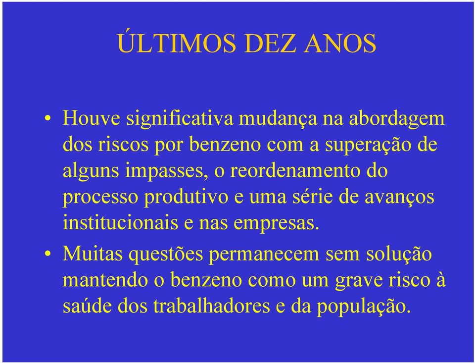 série de avanços institucionais e nas empresas.