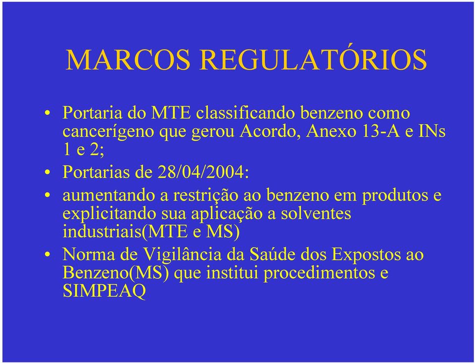 benzeno em produtos e explicitando sua aplicação a solventes industriais(mte e MS)