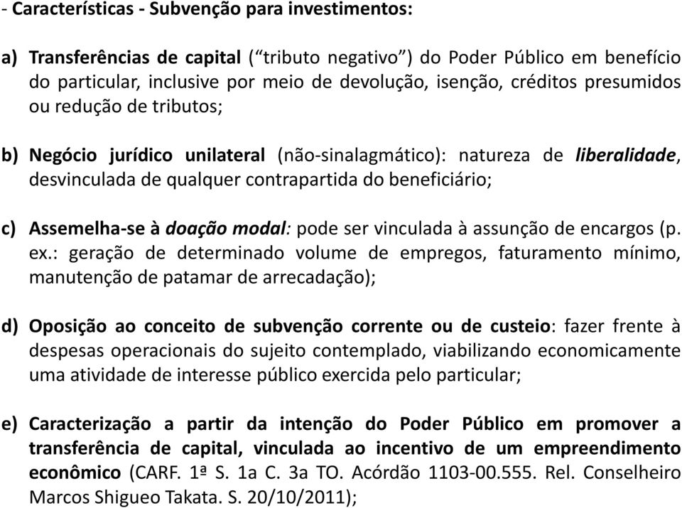 pode ser vinculada à assunção de encargos (p. ex.