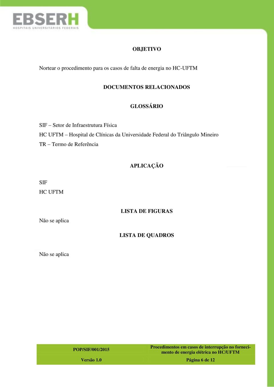 da Universidade Federal do Triângulo Mineiro TR Termo de Referência APLICAÇÃO SIF HC