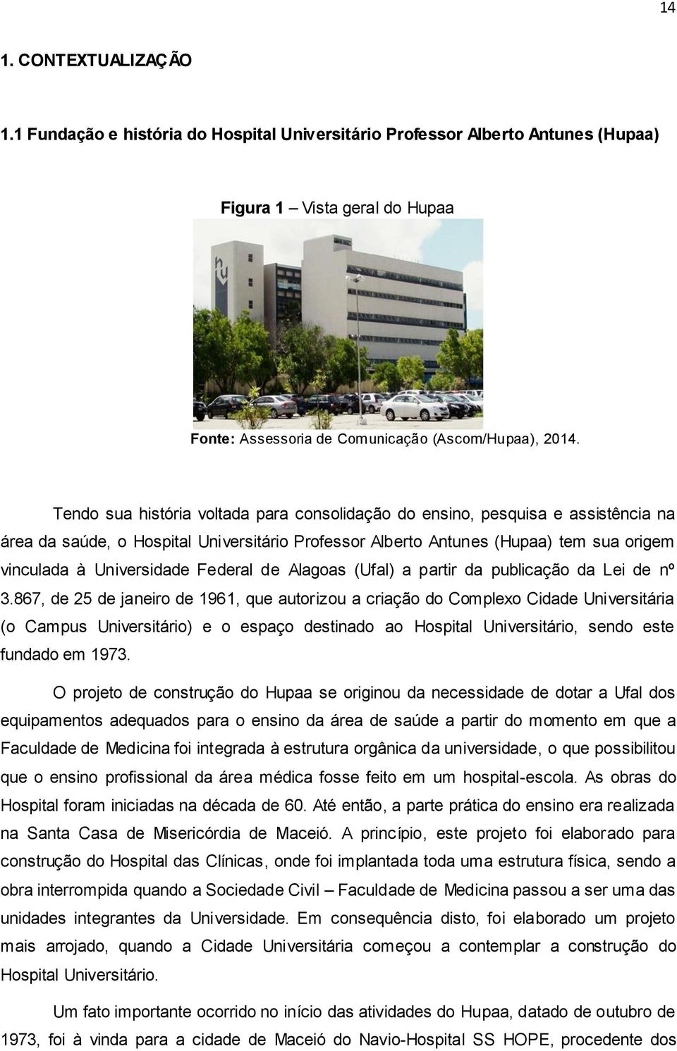 Federal de Alagoas (Ufal) a partir da publicação da Lei de nº 3.