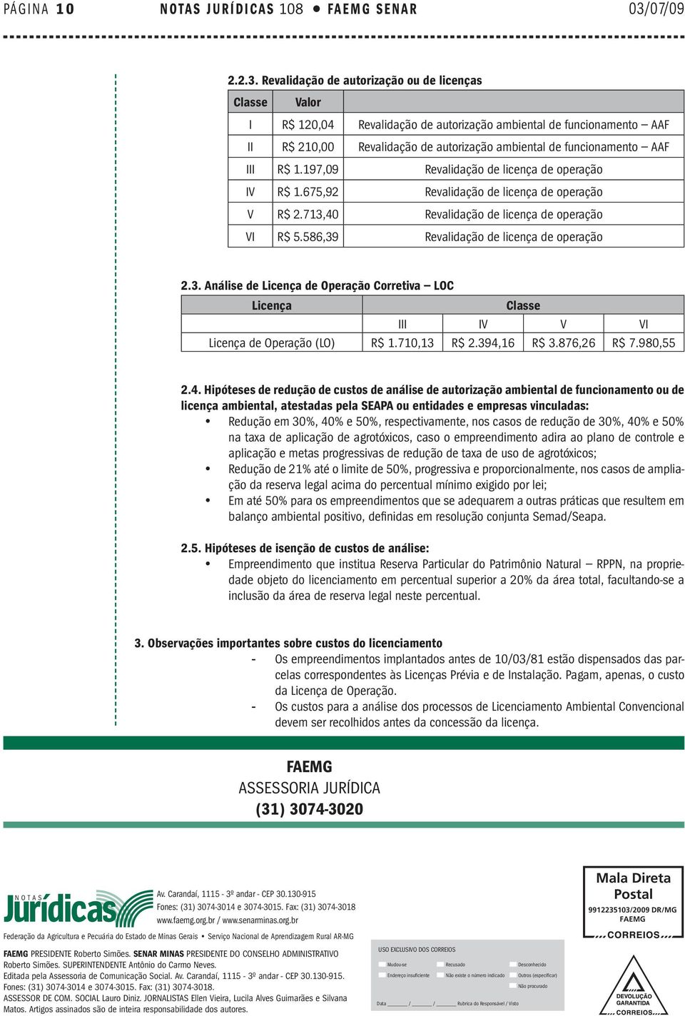 197,09 Revalidação de licença de operação IV R$ 1.675,92 Revalidação de licença de operação V R$ 2.713,