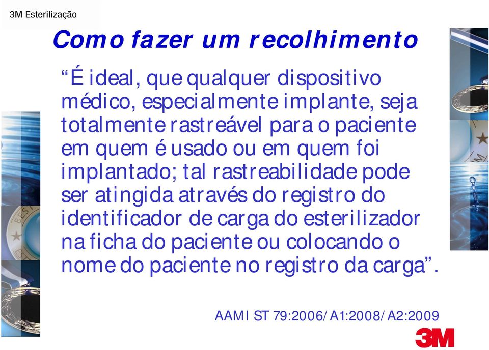 rastreabilidade pode ser atingida através do registro do identificador de carga do esterilizador