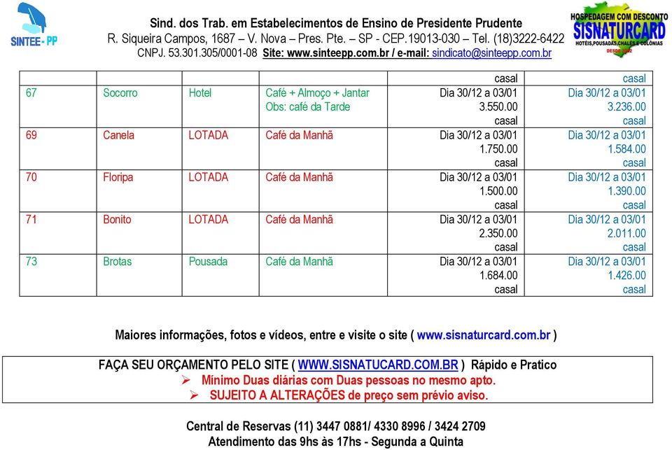 00 1.426.00 Maiores informações, fotos e vídeos, entre e visite o site ( www.sisnaturcard.com.br ) FAÇA SEU ORÇAMENTO PELO SITE ( WWW.SISNATUCARD.COM.