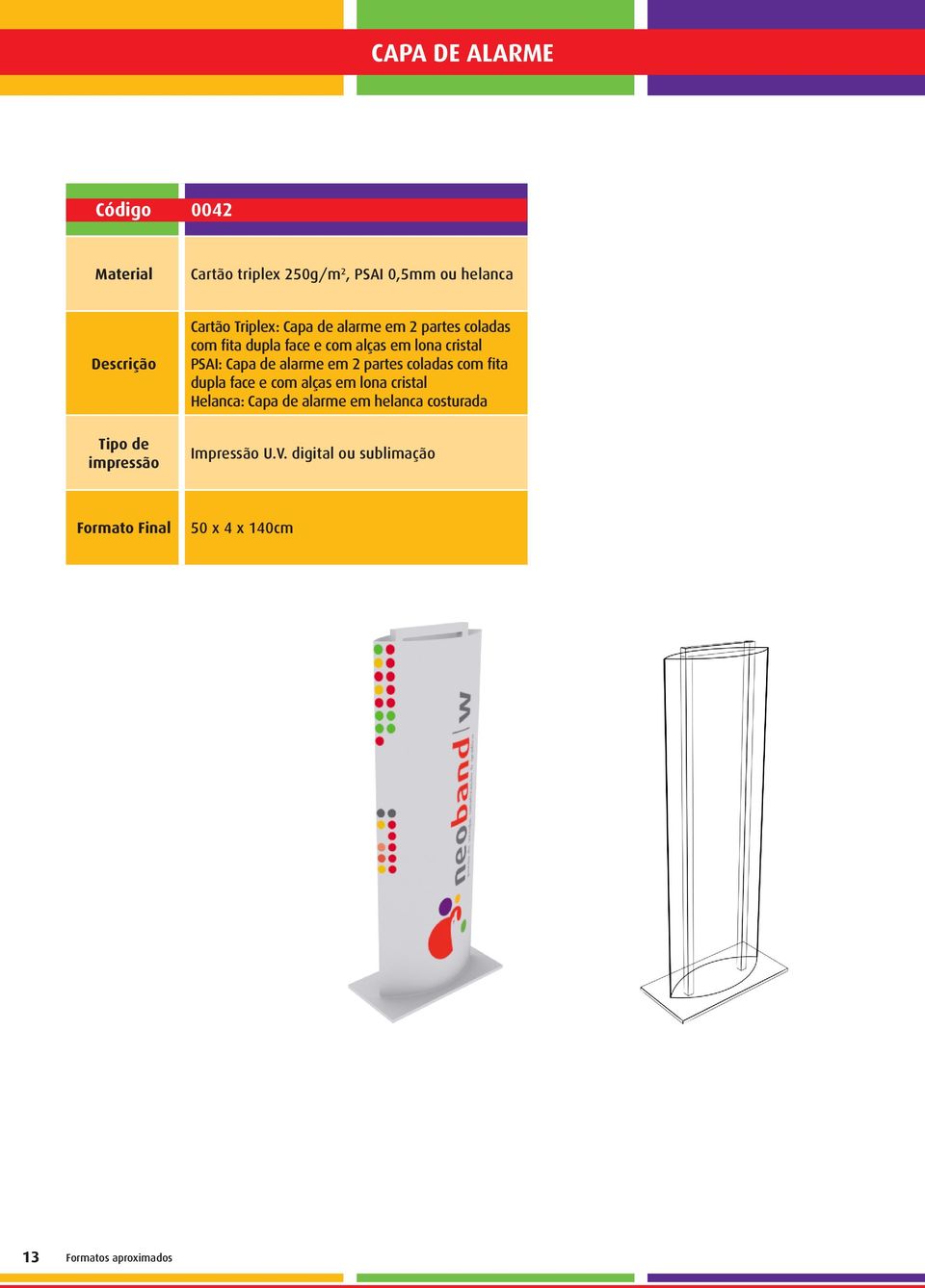 Capa de alarme em 2 partes coladas com fita dupla face e com alças em lona cristal