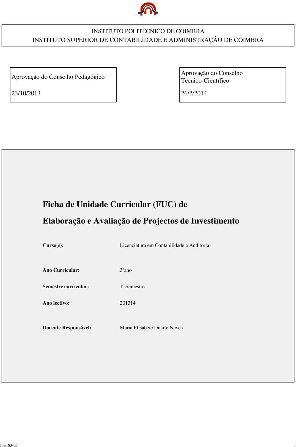 de Elaboração e Avaliação de Projectos de Investimento Curso(s): Licenciatura em Contabilidade e Auditoria Ano