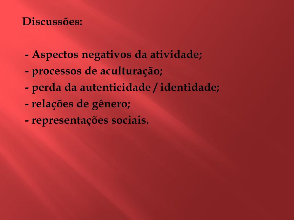 perda da autenticidade / identidade; -