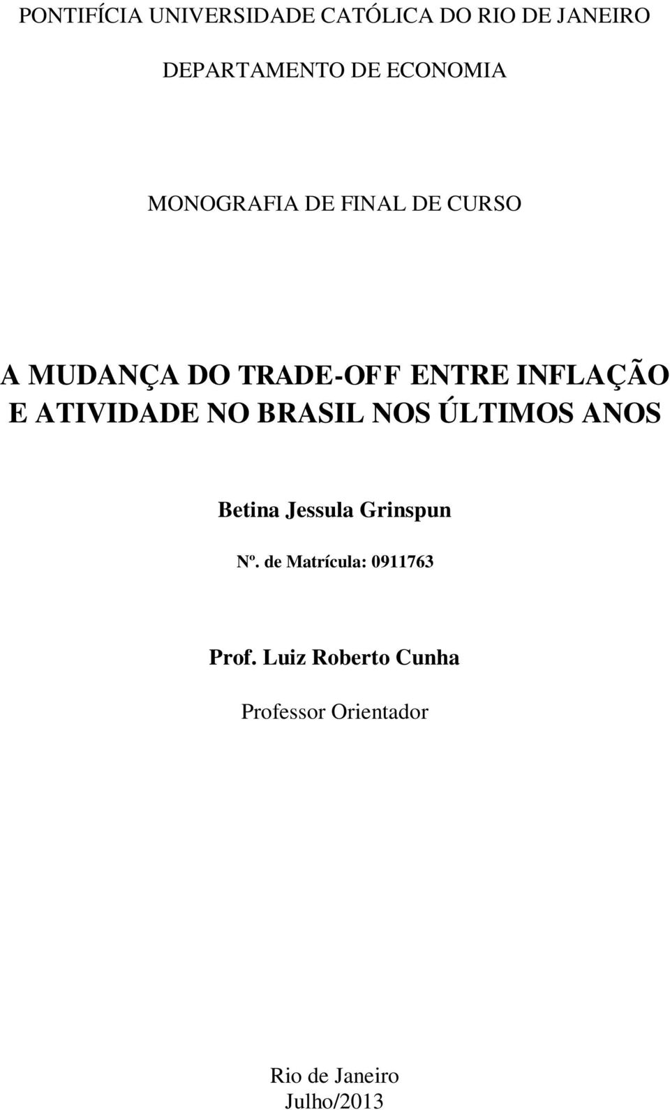 ATIVIDADE NO BRASIL NOS ÚLTIMOS ANOS Betina Jessula Grinspun Nº.