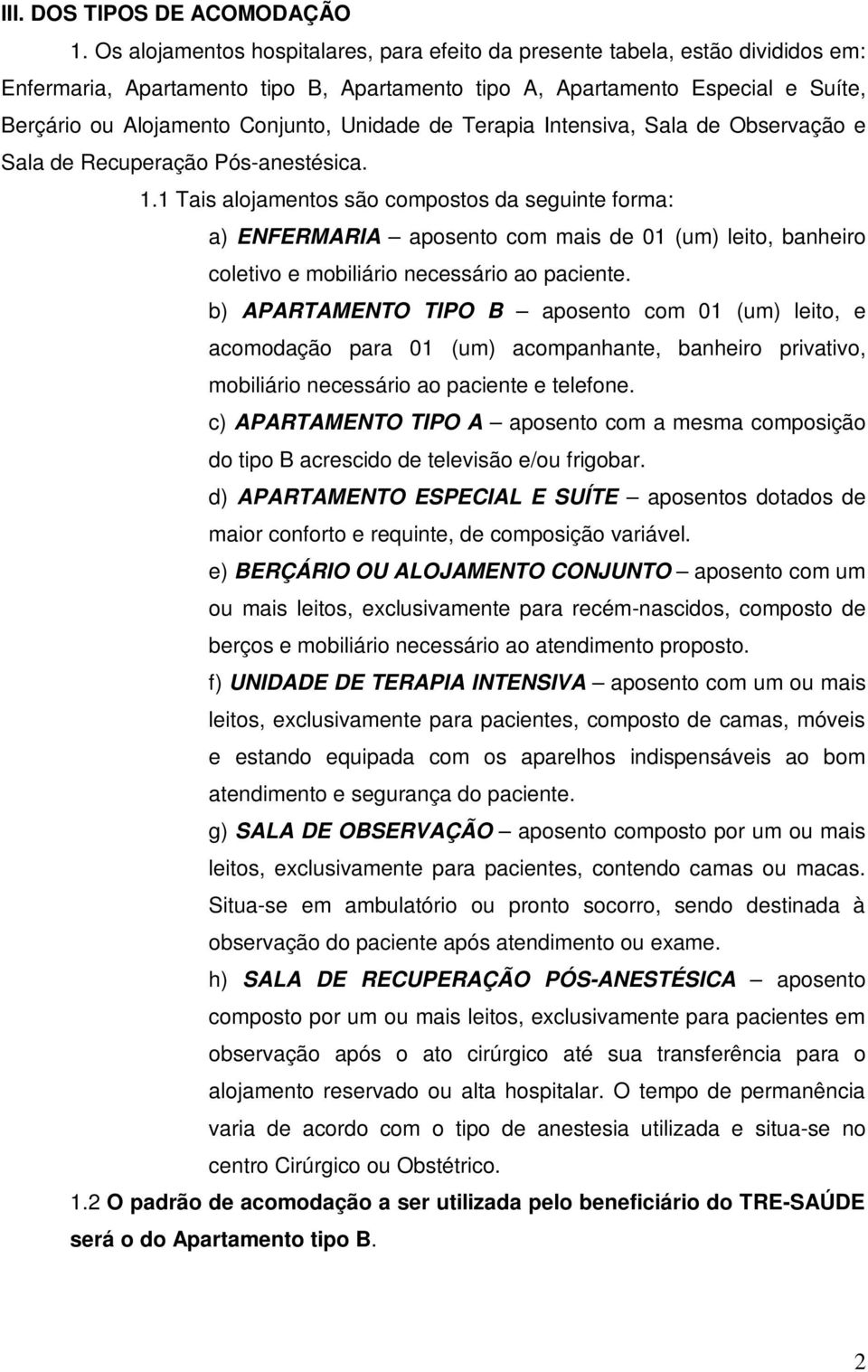 Unidade de Terapia Intensiva, Sala de Observação e Sala de Recuperação Pós-anestésica. 1.