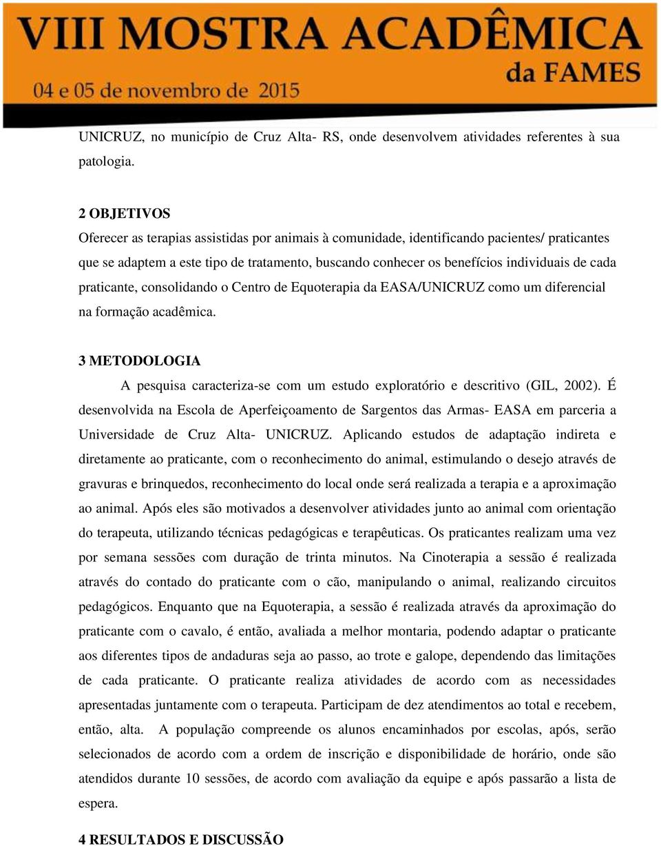 cada praticante, consolidando o Centro de Equoterapia da EASA/UNICRUZ como um diferencial na formação acadêmica.