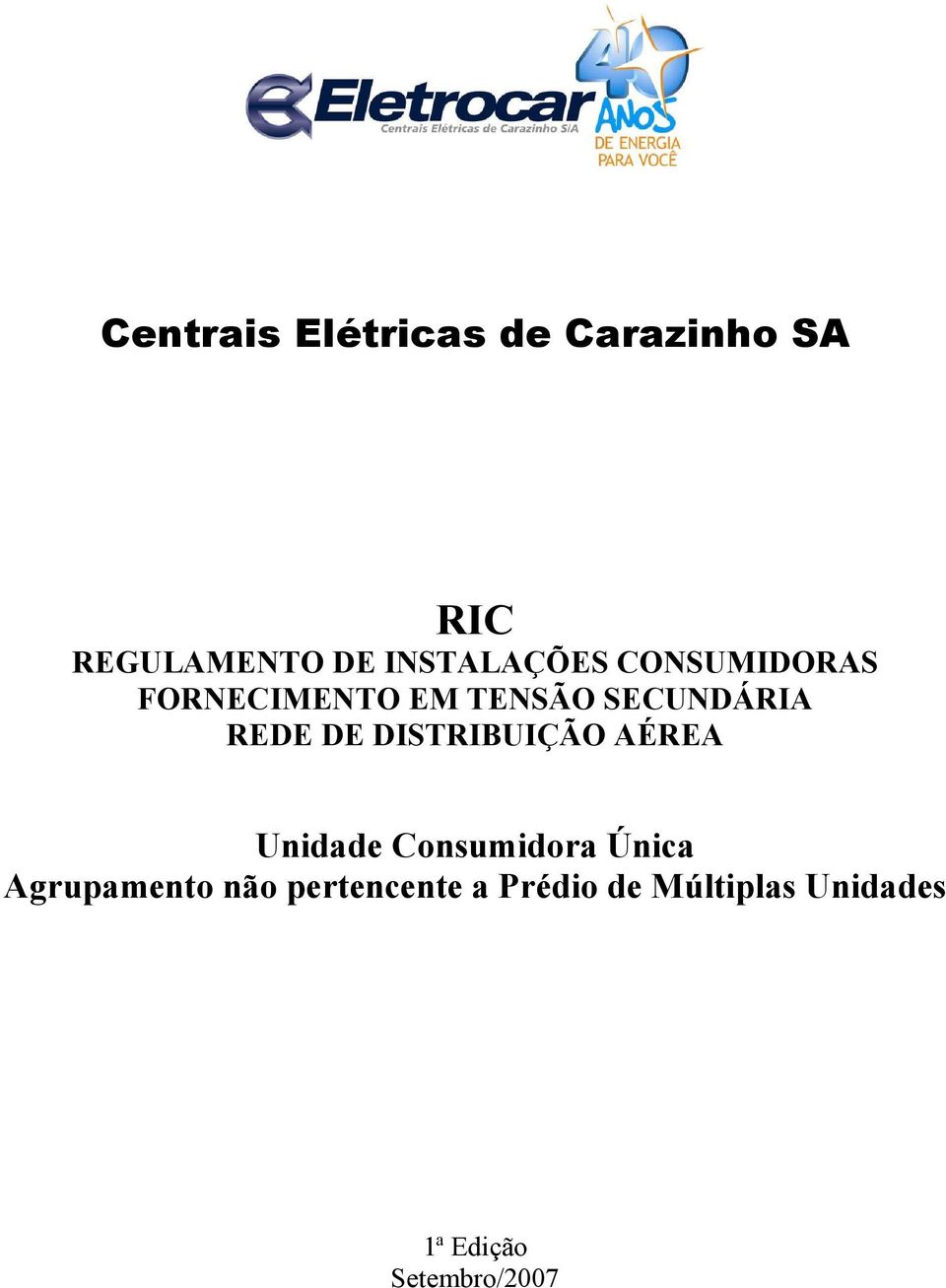 REDE DE DISTRIBUIÇÃO AÉREA Unidade Consumidora Única