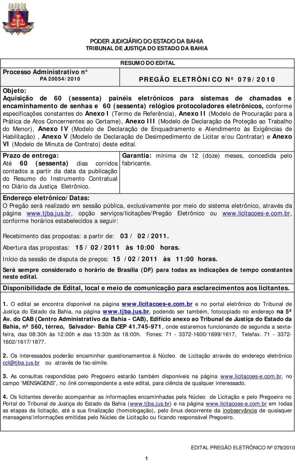 Referência), Anexo II (Modelo de Procuração para a Prática de Atos Concernentes ao Certame), Anexo III (Modelo de Declaração da Proteção ao Trabalho do Menor), Anexo IV (Modelo de Declaração de