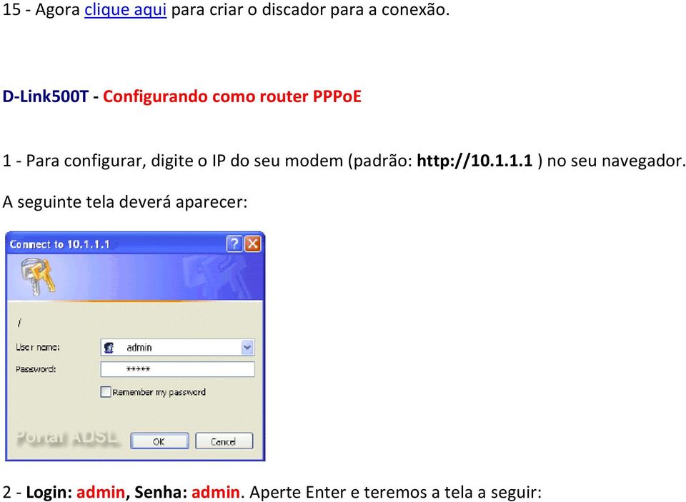 IP do seu modem (padrão: http://10.1.1.1 ) no seu navegador.