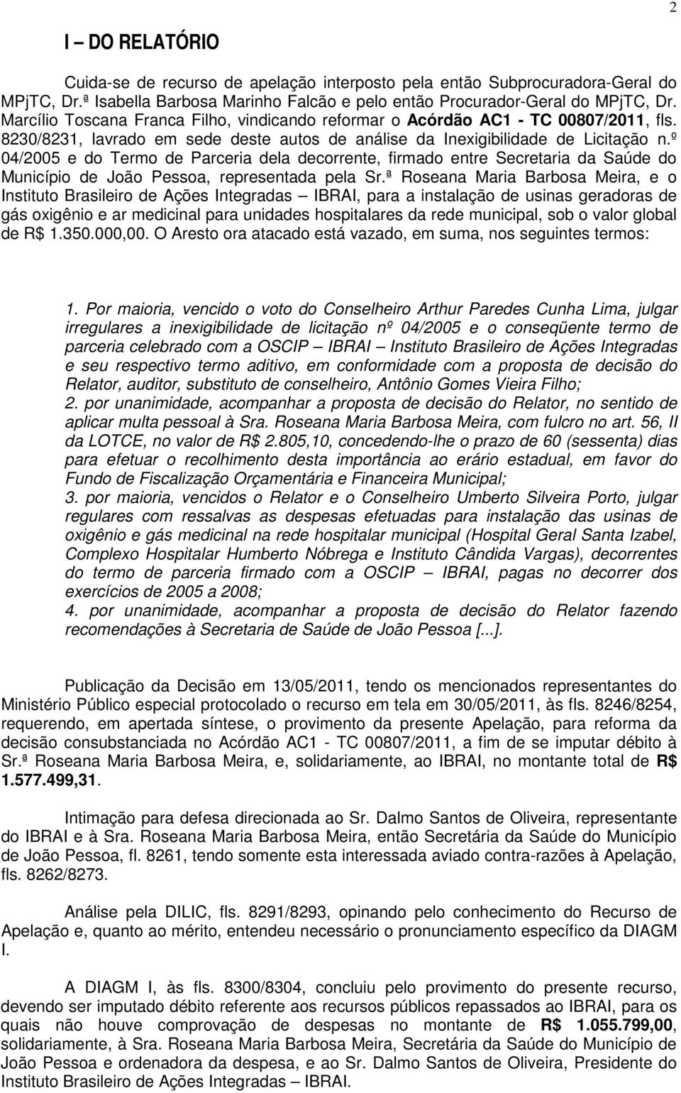 º 04/2005 e do Termo de Parceria dela decorrente, firmado entre Secretaria da Saúde do Município de João Pessoa, representada pela Sr.