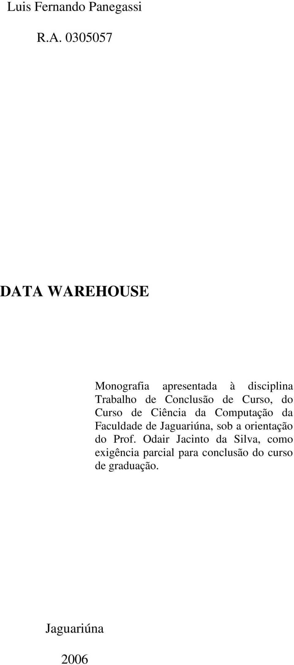 Conclusão de Curso, do Curso de Ciência da Computação da Faculdade de