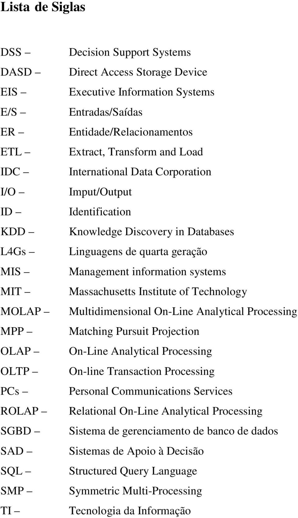 Management information systems Massachusetts Institute of Technology Multidimensional On-Line Analytical Processing Matching Pursuit Projection On-Line Analytical Processing On-line Transaction