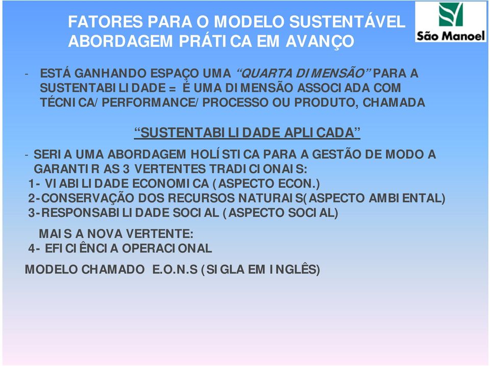 GESTÃO DE MODO A GARANTIR AS 3 VERTENTES TRADICIONAIS: 1- VIABILIDADE ECONOMICA (ASPECTO ECON.