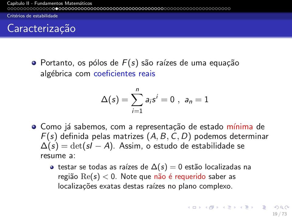 (A,B,C,D) podemos determinar (s) = det(si A).