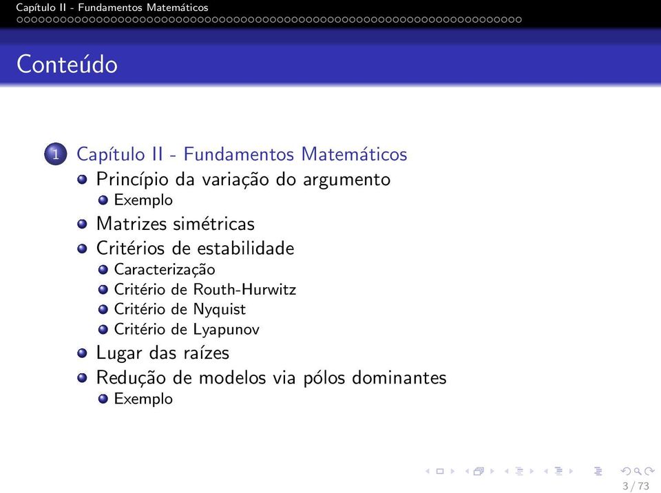 Caracterização Critério de Routh-Hurwitz Critério de Nyquist Critério de