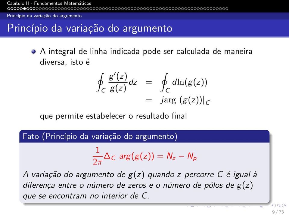 resultado final Fato (Princípio da variação do argumento) 1 2π C arg(g(z)) = N z N p A variação do argumento de g(z)
