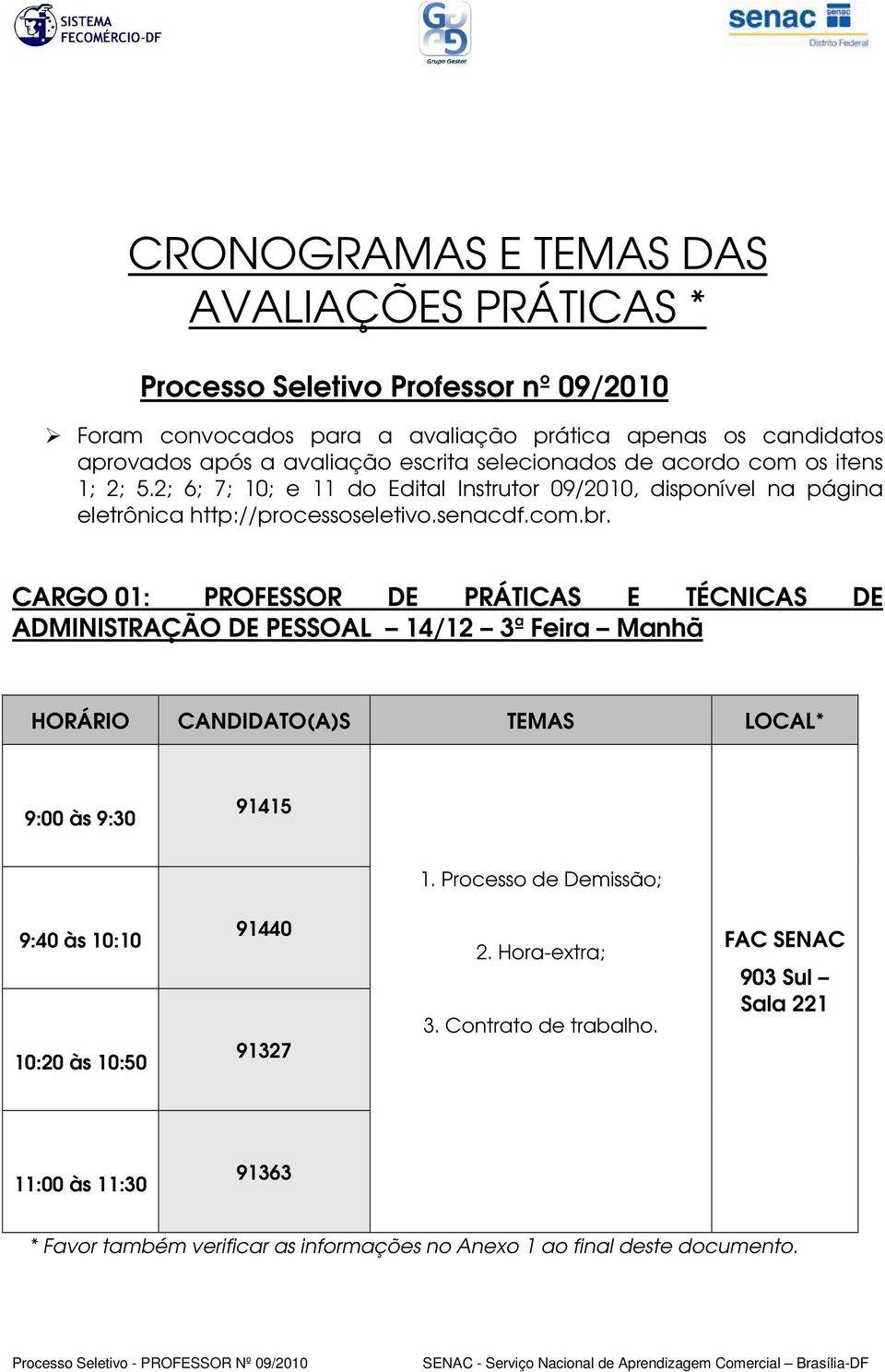 Processo de Demissão; 9:40 às 10:10 10:20 às 10:50 91440