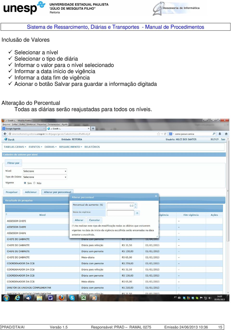 data fim de vigência Acionar o botão Salvar para guardar a informação digitada Alteração do Percentual Todas as