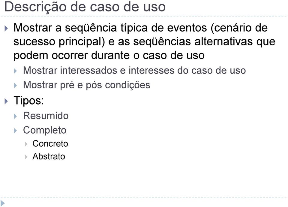 ocorrer durante o caso de uso Mostrar interessados e interesses do