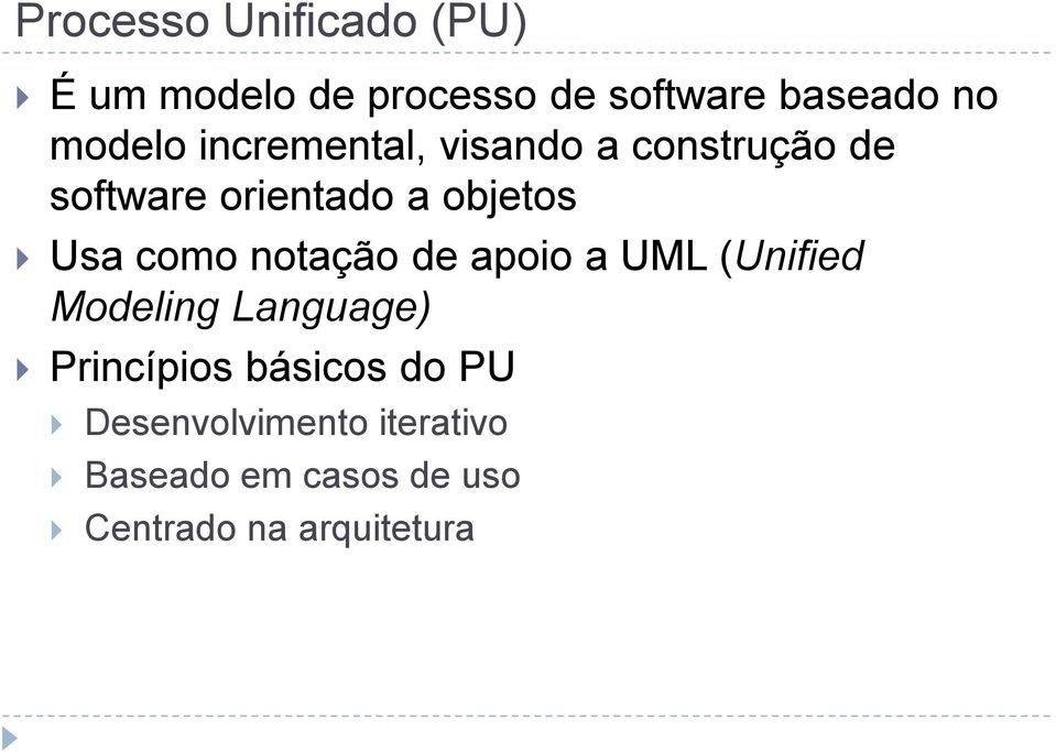 Usa como notação de apoio a UML (Unified Modeling Language) Princípios