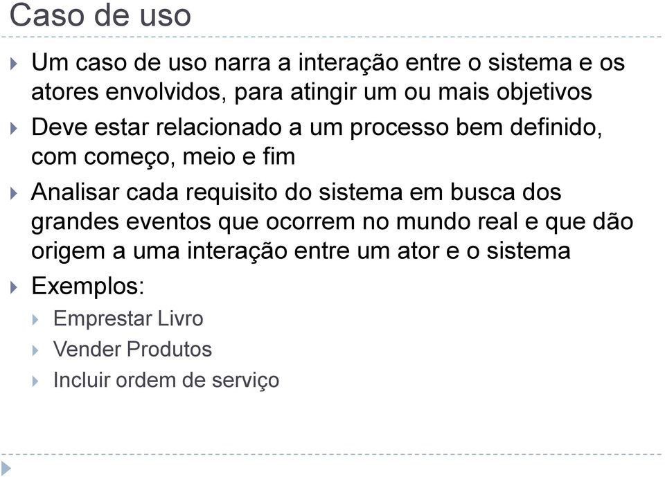 cada requisito do sistema em busca dos grandes eventos que ocorrem no mundo real e que dão origem a