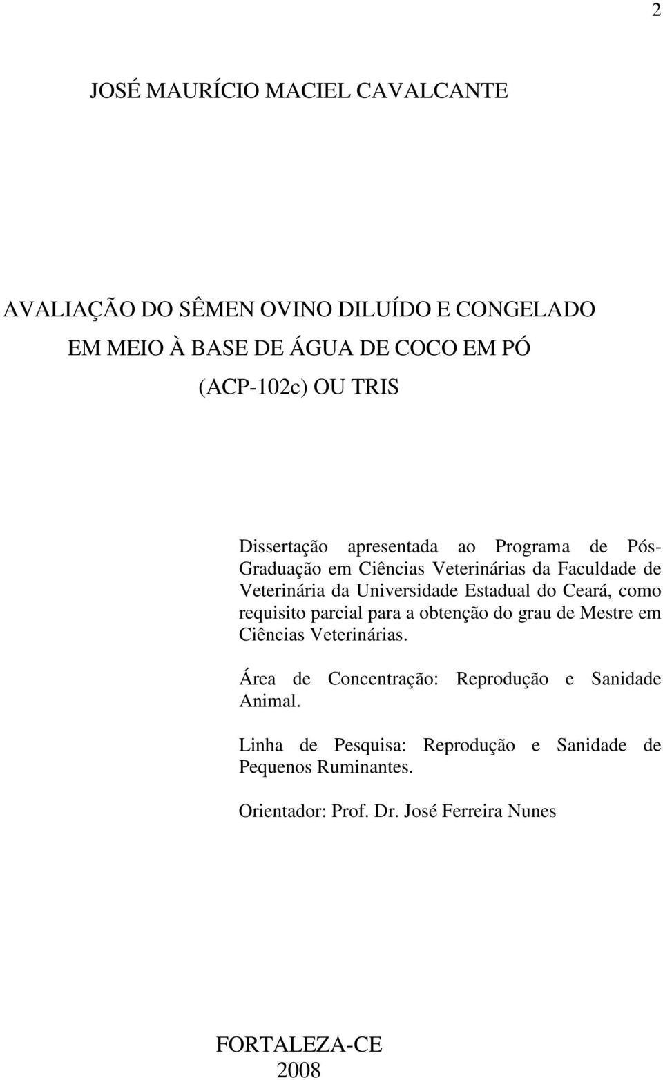 Estadual do Ceará, como requisito parcial para a obtenção do grau de Mestre em Ciências Veterinárias.