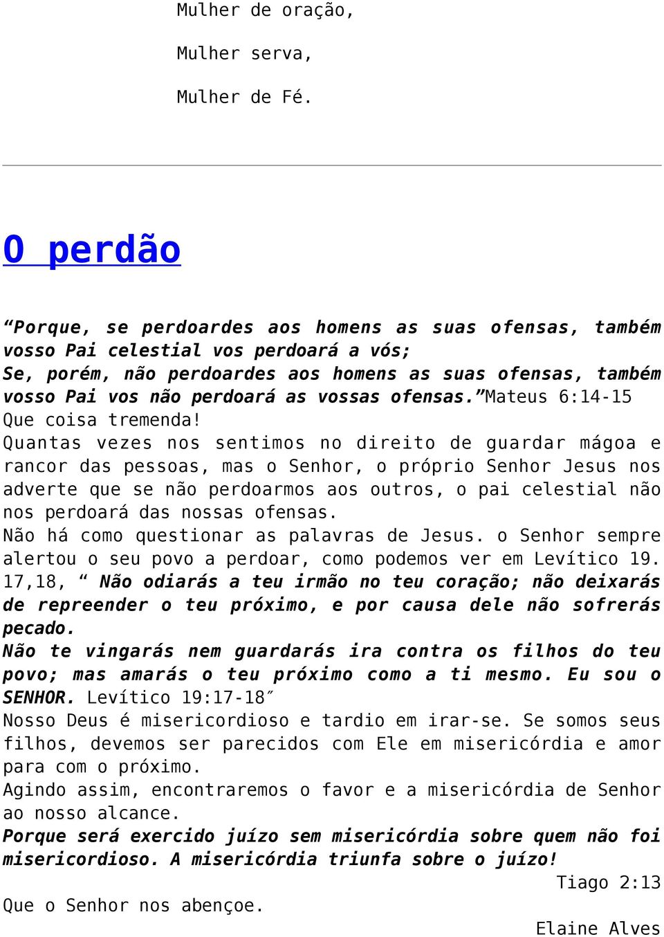 vossas ofensas. Mateus 6:14-15 Que coisa tremenda!