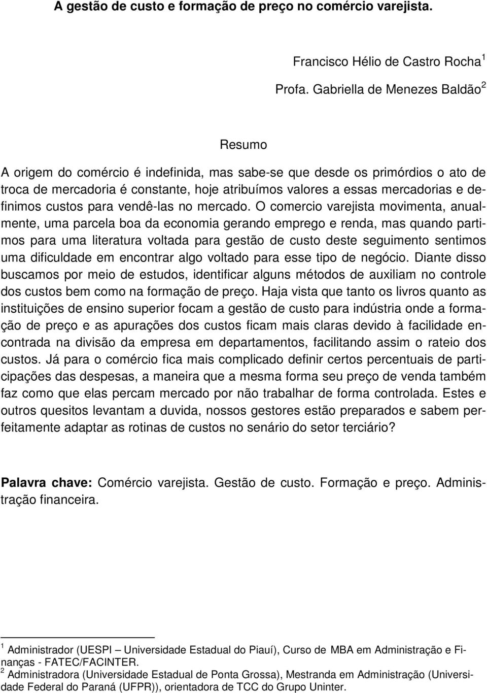 definimos custos para vendê-las no mercado.