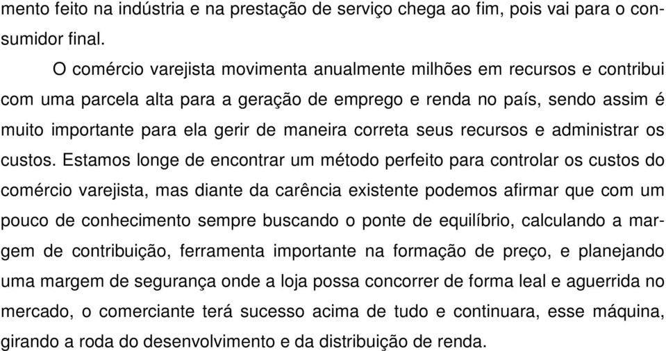 correta seus recursos e administrar os custos.