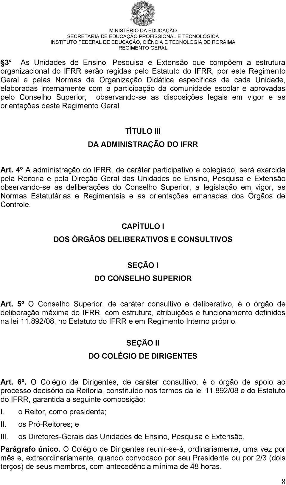 Regimento Geral. TÍTULO III DA ADMINISTRAÇÃO DO IFRR Art.