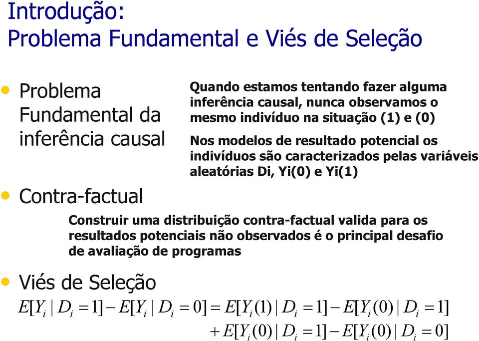 são caracterzados pelas varáves aleatóras D, Y(0) e Y(1) Construr uma dstrbução contra-factual valda para os resultados potencas não