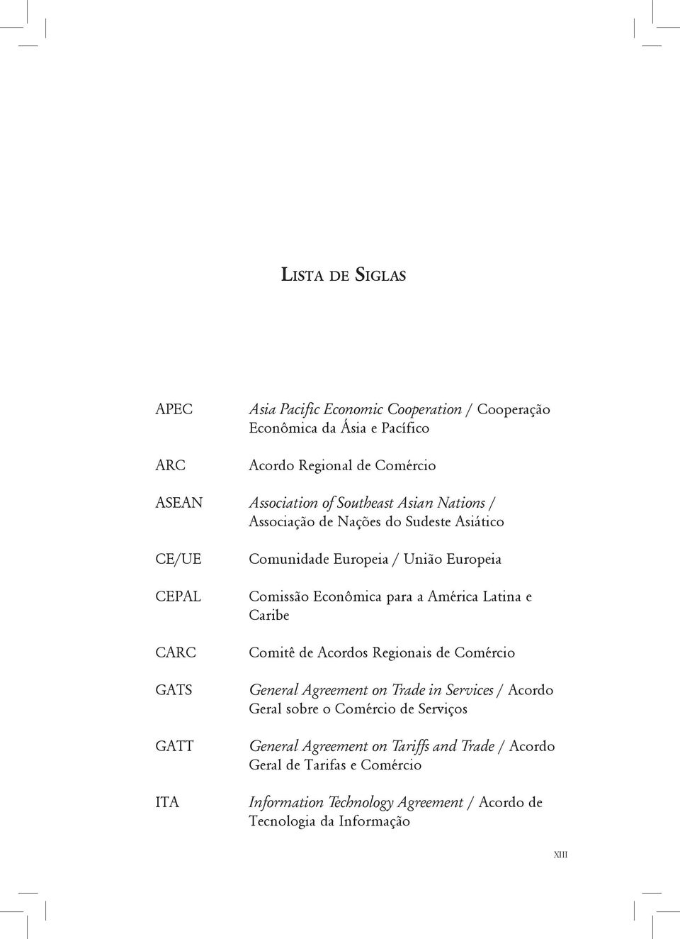 Econômica para a América Latina e Caribe Comitê de Acordos Regionais de Comércio General Agreement on Trade in Services / Acordo Geral sobre o Comércio