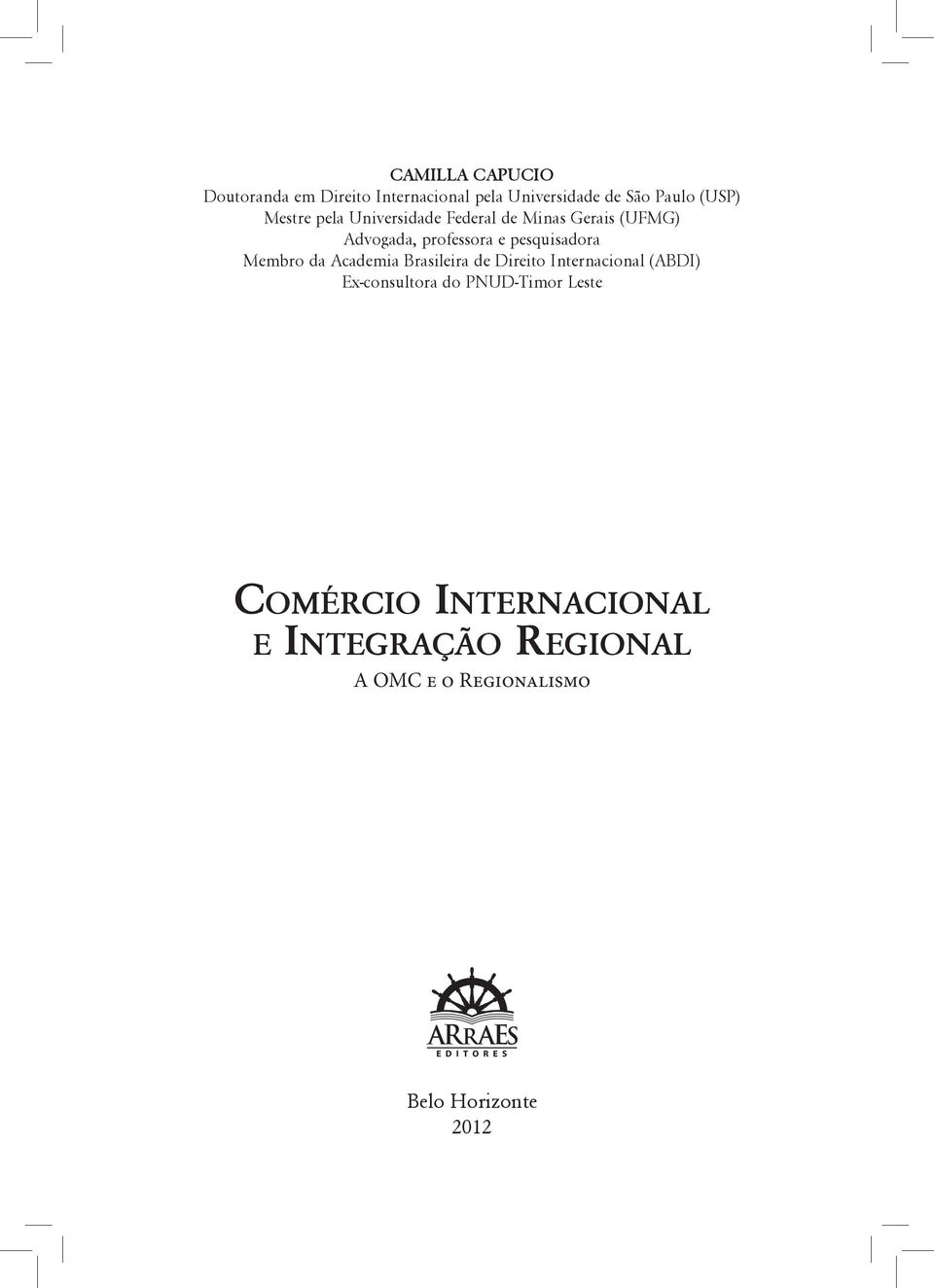 pesquisadora Membro da Academia Brasileira de Direito Internacional (ABDI) Ex-consultora