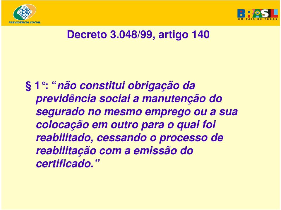 previdência social a manutenção do segurado no mesmo emprego