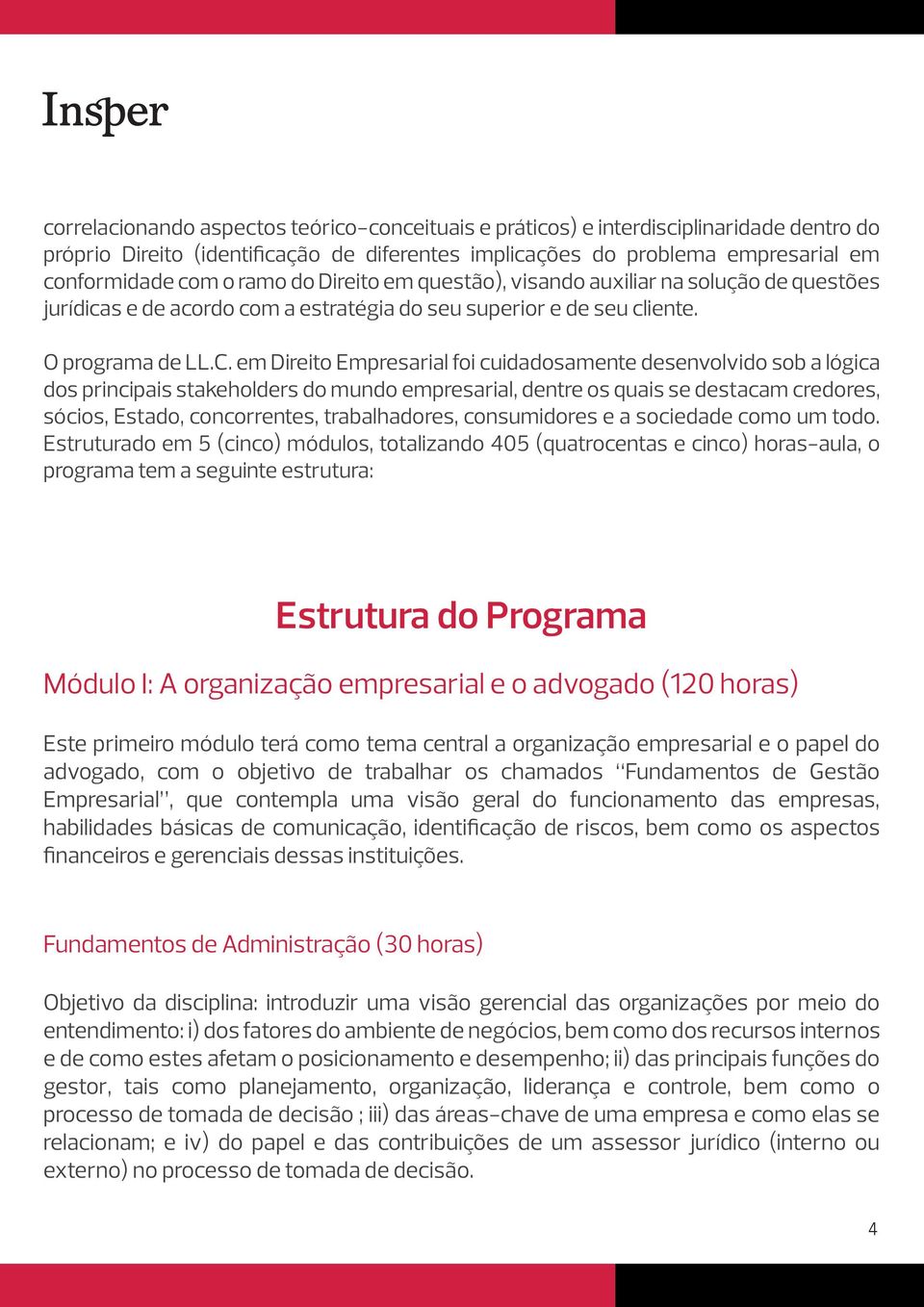 em Direito Empresarial foi cuidadosamente desenvolvido sob a lógica dos principais stakeholders do mundo empresarial, dentre os quais se destacam credores, sócios, Estado, concorrentes,