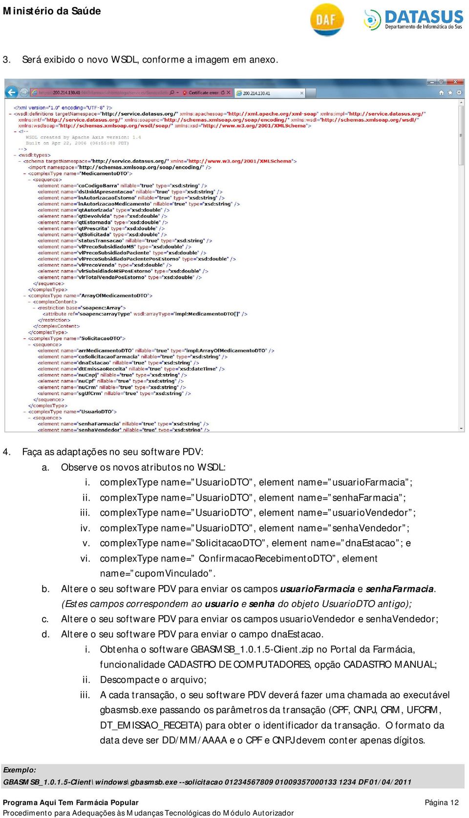 complextype name= UsuarioDTO, element name= senhavendedor ; v. complextype name= SolicitacaoDTO, element name= dnaestacao ; e vi.