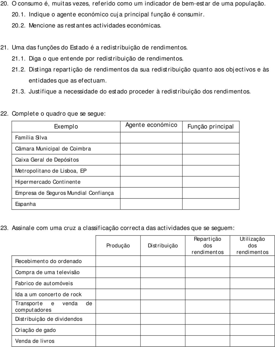 21.3. Justifique a necessidade do estado proceder à redistribuição dos rendimentos. 22.