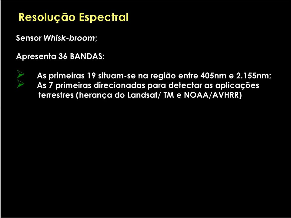 e 2.155nm; As 7 primeiras direcionadas para detectar as