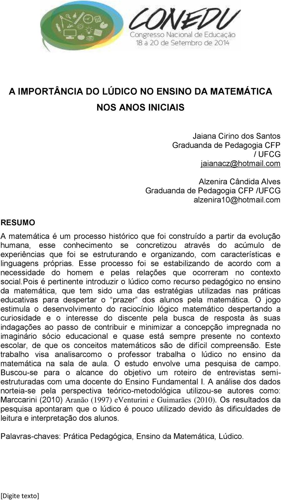 com RESUMO A matemática é um processo histórico que foi construído a partir da evolução humana, esse conhecimento se concretizou através do acúmulo de experiências que foi se estruturando e