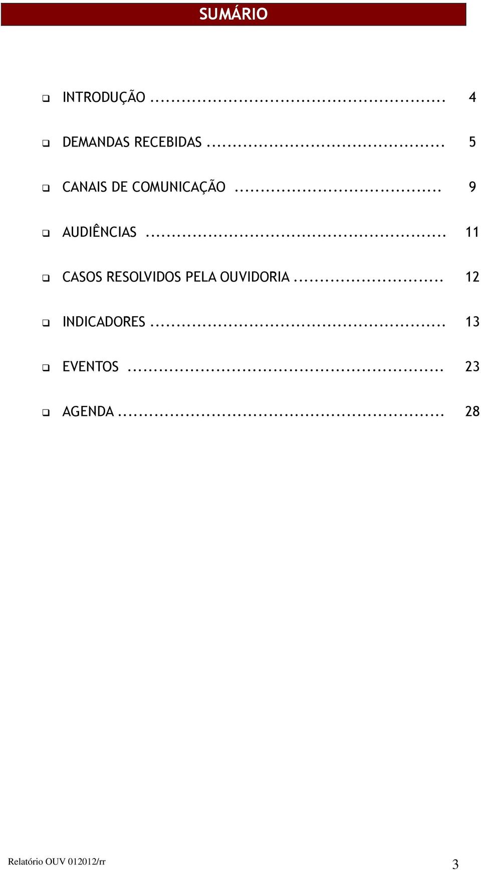 .. 11 CASOS RESOLVIDOS PELA OUVIDORIA.