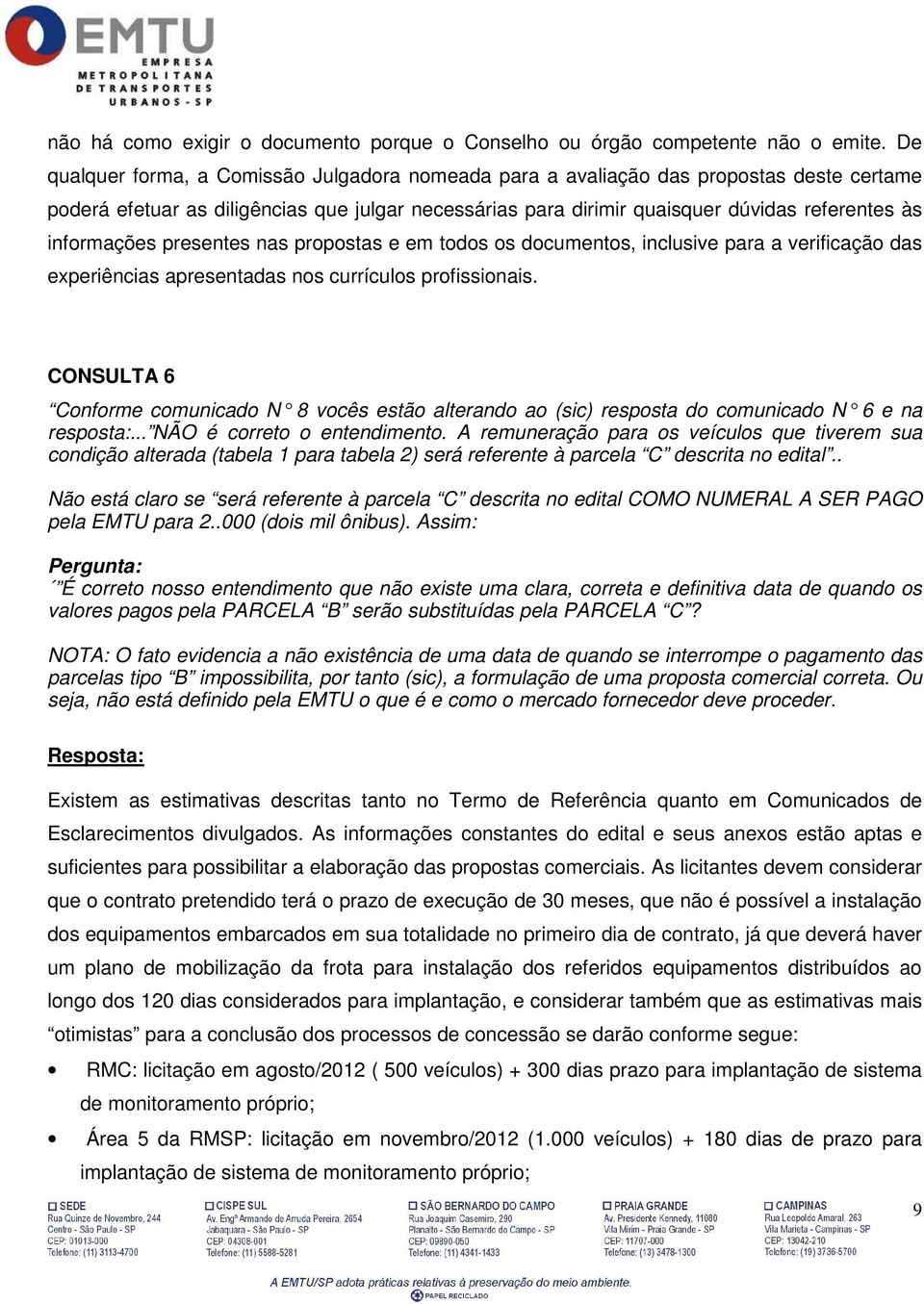 informações presentes nas propostas e em todos os documentos, inclusive para a verificação das experiências apresentadas nos currículos profissionais.