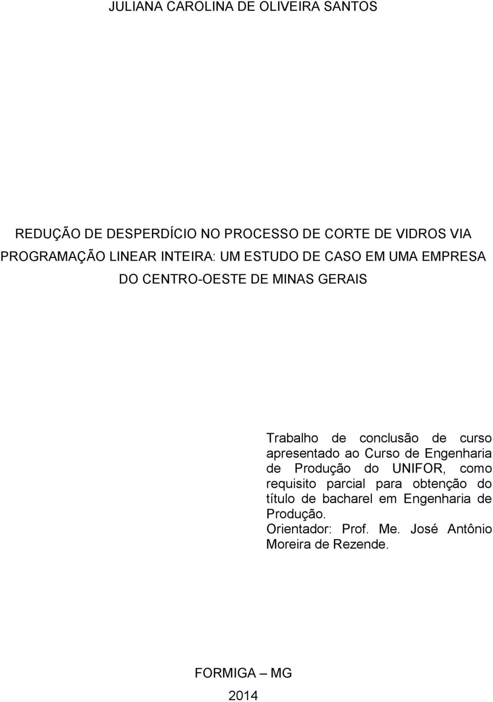 curso apresentado ao Curso de Engenharia de Produção do UNIFOR, como requisito parcial para obtenção do