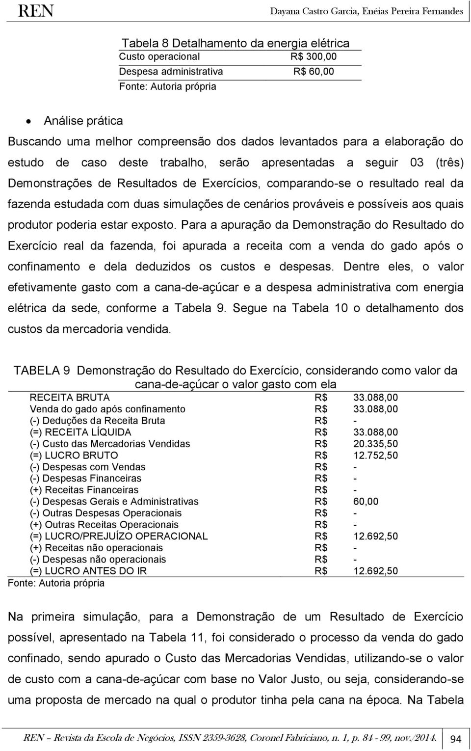 possíveis aos quais produtor poderia estar exposto.