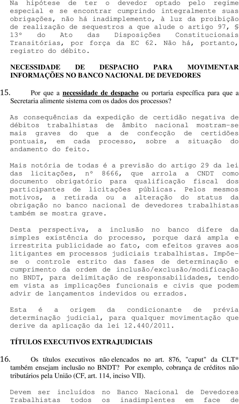 NECESSIDADE DE DESPACHO PARA MOVIMENTAR INFORMAÇÕES NO BANCO NACIONAL DE DEVEDORES 15.